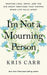 I'm Not a Mourning Person