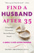 Find a Husband After 35: (Using What I Learned at Harvard Business School