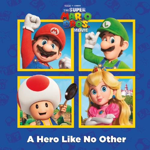 A Hero Like No Other (Nintendo® and Illumination present The Super Mario Bros. Movie) (Pictureback(r