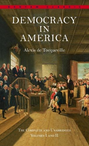 Democracy in America: The Complete and Unabridged Volumes I and II: 1 -2 (Bantam Classic