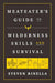 The MeatEater Guide to Wilderness Skills and Survival