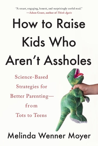 How to Raise Kids Who Aren't Assholes