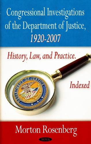 Congressional Investigations of the Department of Justice, 1920-2007
