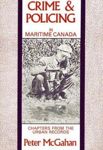 Crime and Policing in Maritime Canada
