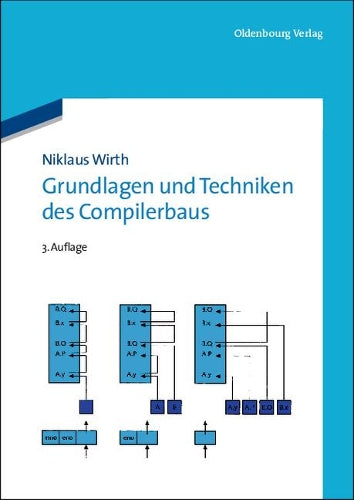 Grundlagen und Techniken des Compilerbaus (German Edition