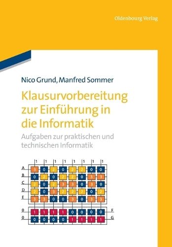 Klausurvorbereitung zur Einführung in die Informatik: Aufgaben zur praktischen und technischen Informatik (German Edition