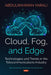 Cloud, Fog, and Edge