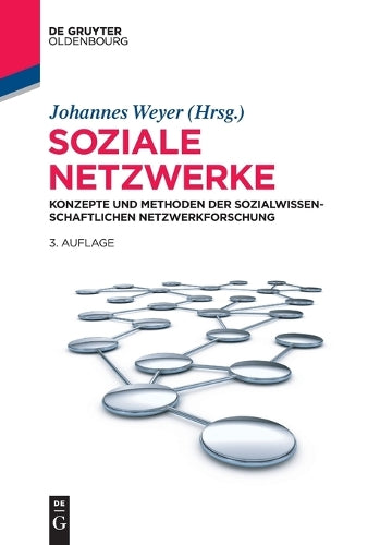 Soziale Netzwerke: Konzepte und Methoden der sozialwissenschaftlichen Netzwerkforschung (Lehr- und Handbücher der Sozialwissenschaften) (German Edition