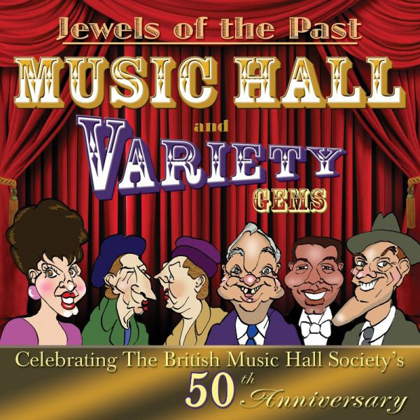 Jewels of the Past/Music Hall and Variety Gems: Celebrating the British Music Hall Society's 50th Anniversary