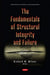 The Fundamentals of Structural Integrity and Failure