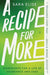 A Recipe for More