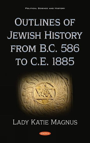 Outlines of Jewish History from B.C. 586 to C.E. 1885