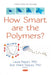 How Smart are the Polymers?