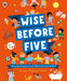 Wise Before Five