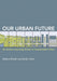Our Urban Future