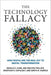 The Technology Fallacy