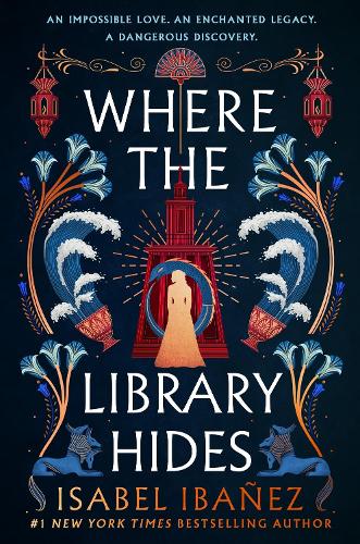 Where the Library Hides: the achingly romantic, lush sequel to What the River Knows (Secrets of the Nile Duology