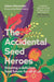The Accidental Seed Heroes