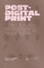 Post-Digital Print