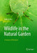 Wildlife in the Natural Garden