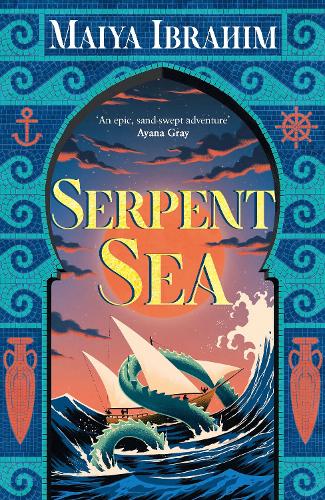 Serpent Sea: Sequel to Spice Road, the Sunday Times bestselling Arabian-inspired YA fantasy (The Spice Road Trilogy