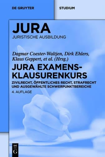 JURA Examensklausurenkurs: Zivilrecht, Öffentliches Recht, Strafrecht und ausgewählte Schwerpunktbereiche (De Gruyter Studium) (German Edition