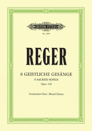 8 Geistliche Gesänge Op.138 (Eight Sacred Songs, Op. 138) (Mixed Voices) (Edition Peters