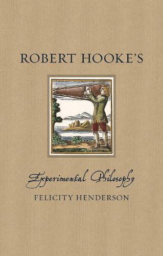 Robert Hooke’s Experimental Philosophy (Renaissance Lives