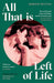 All That is Left of Life