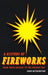 A History of Fireworks from Their Origins to the Present Day