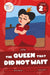 The Queen That Did Not Wait