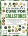 Dr. Barbara's Cure for Gallstones
