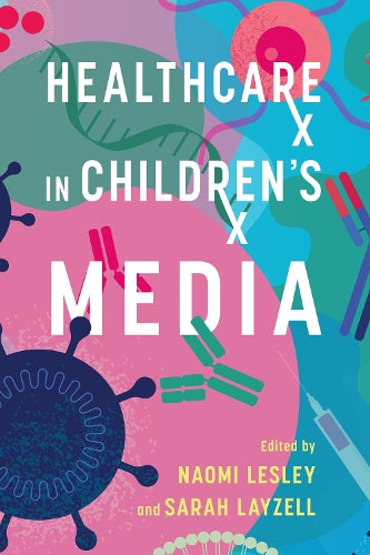 Healthcare in Children's Media (Children's Literature Association Series