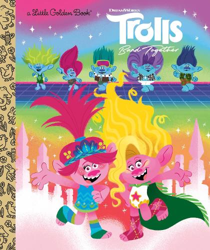 Trolls Band Together Little Golden Book (DreamWorks Trolls