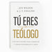 Tú Eres Un TeóLogo (You Are a Theologian)