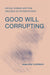 Good Will Corrupting