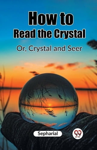 How to Read the CrystalOr, Crystal and Seer (Edition2023)
