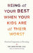 Being at Your Best When Your Kids Are at Their Worst