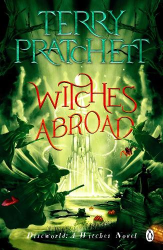 Witches Abroad: (Discworld Novel 12) (Discworld Novels, 12