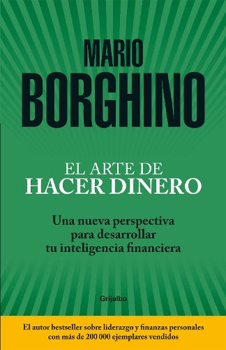 El arte de hacer dinero: Una nueva perspectiva para desarrollar su inteligencia financiera / The Art of Making Money