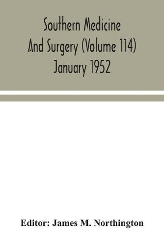 Southern medicine and surgery (Volume 114) January 1952