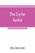 The cry for justice; an anthology of the literature of social protest; the writings of philosophers, poets, novelists, social reformers, and others who have voiced the struggle against social injustic