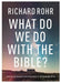 What Do We Do With the Bible?