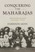 Conquering the Maharajas