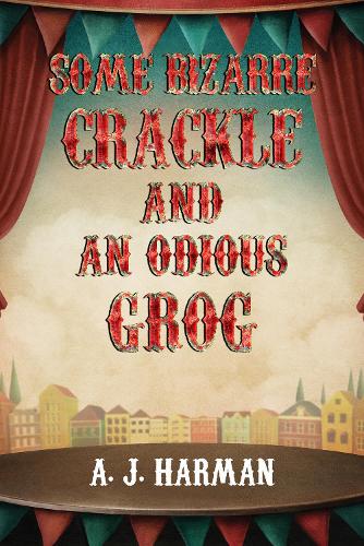 Some Bizarre Crackle and an Odious Grog