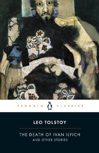 The Death of Ivan Ilyich and Other Stories (Penguin Classics