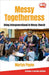 Messy Togetherness