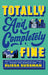 Totally and Completely Fine