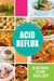 Acid Reflux - Eating for Relief