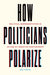 How Politicians Polarize